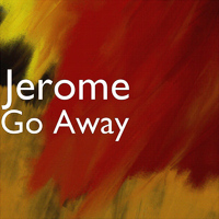 Jerome - Go Away