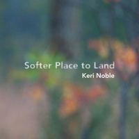 Keri Noble - Softer Place to Land
