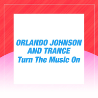 Orlando Johnson, Trance - Turn the Music On