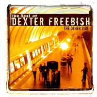 Dexter Freebish - The Other Side - The Best of Dexter Freebish