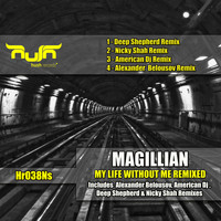 Magillian - My Life Without Me Remixed