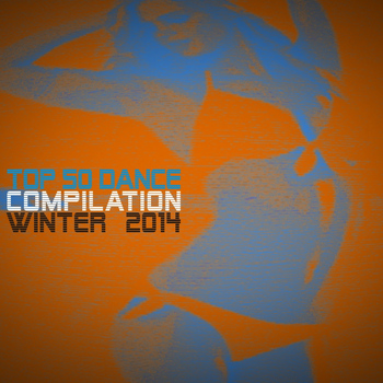 Various Artists - Top 50 Dance Compilation Winter 2014