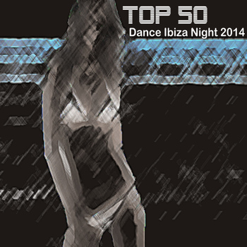 Various Artists - Top 50 Dance Ibiza Night 2014 (Explicit)