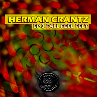 Herman Crantz - Ep-3 Fall Feel Felt