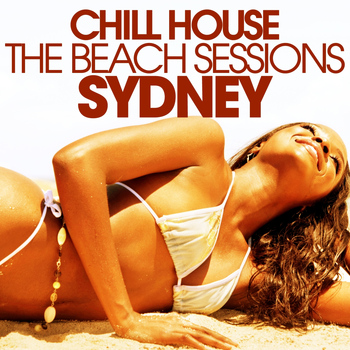 Various Artists - Chill House Sydney - the Beach Sessions