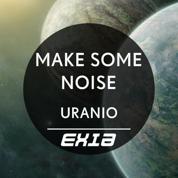 Make Some Noise - Uranio