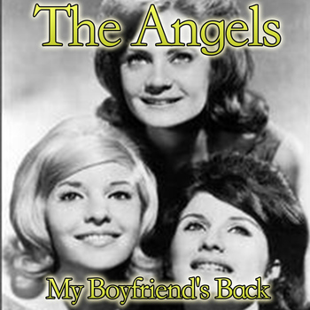 The Angels - My Boyfriend's Back