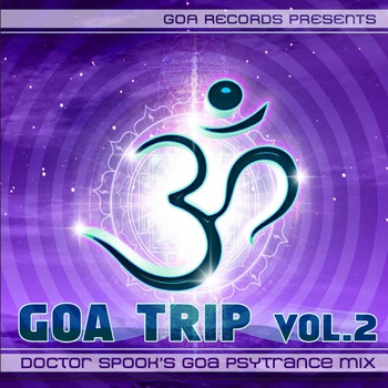 Goa Trip - Goa Trip V.2 - Special Edition Psychedelic Goa Trance Dr. Spook DJ Set Version