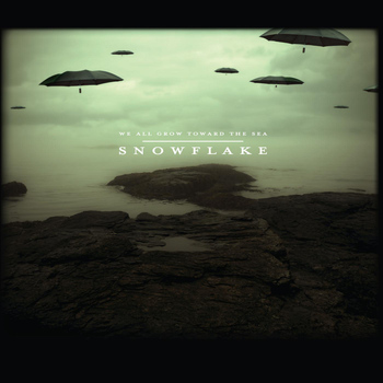 Snowflake - We All Grow Toward the Sea