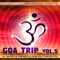 Goa Trip - Goa Trip V.5 Special Edition Psychedelic Goa Psytrance Continuous DJ Mix by Dr. Spook & Random Version