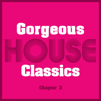 Various Artists - Gorgeous House Classics, Chapt. 3
