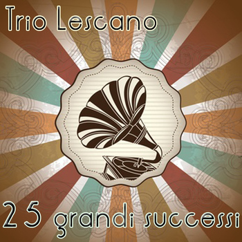 Trio Lescano - Trio Lescano: 25 Grandi Successi
