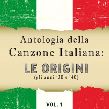 Various Artists - Antologia della Canzone Italiana: Le origini, gli anni '30 e '40, Vol. 1