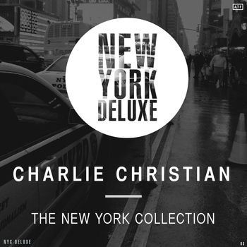 Charlie Christian - The New York Collection