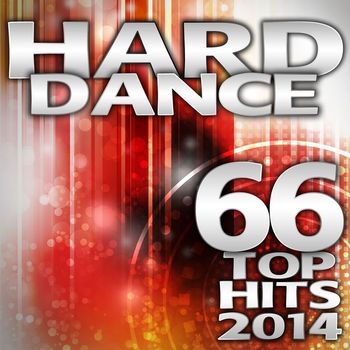 Various Artists - Hard Dance 2014 66 Top Hits - Best of Electronic Dance Club, Rave Music Anthems, Psychedelic Goa Trance, Hardcore Acid Tech House