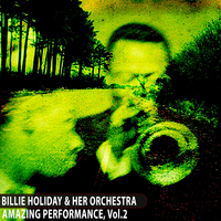 Billie Holiday & Her Orchestra - Amazing Performance, Vol. 2