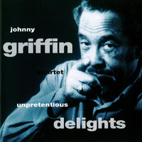 Johnny Griffin Quartet - Unpretentious Delights