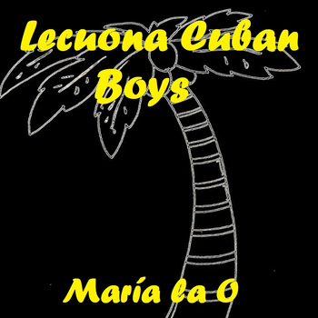 Lecuona Cuban Boys - María La O