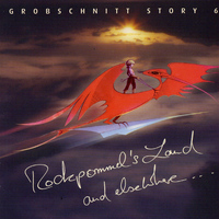 Grobschnitt - Grobschnitt Story 6 (Rockpommel's Land And Elsewhere, Recordings From 1971 - 1982)