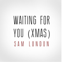 Sam London - Waiting for You ( Xmas)
