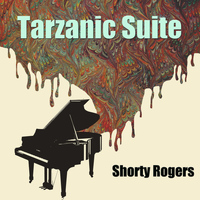 Shorty Rogers - Tarzanic Suite