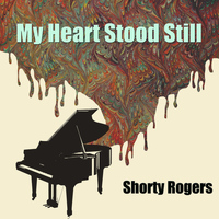 Shorty Rogers - My Heart Stood Still
