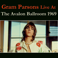 Gram Parsons - Gram Parsons Live At The Avalon Ballroom 1969