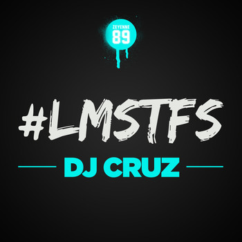 DJ Cruz - #LMSTFS