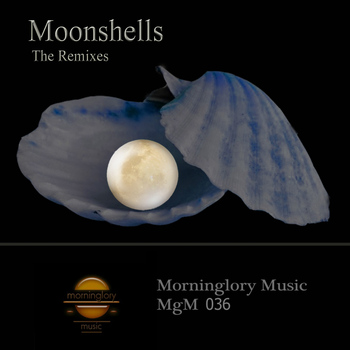 Morninglory - Moonshells The Remixes