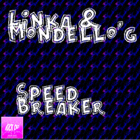 Linka, Mondello'G - Speed Breaker