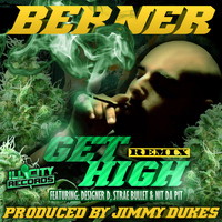 Berner - Get High (Remix) [feat. Designer D, Strae Bullet & Nit da Pit] (Explicit)