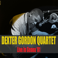 Dexter Gordon Quartet - Dexter Gordon Quartet: Live in Genoa '81