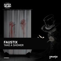 Faustix - Take A Shower
