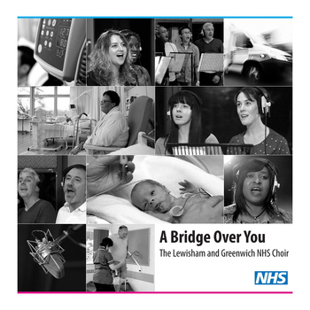 The Lewisham and Greenwich NHS Choir - A Bridge Over You