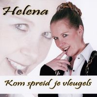 Helena - Kom, Spreid Je Vleugels