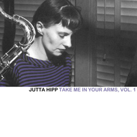 Jutta Hipp - Take Me In Your Arms, Vol. 1