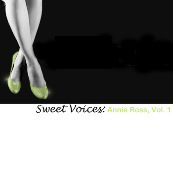 Annie Ross - Sweet Voices: Annie Ross, Vol. 1