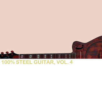 Various Artists - 100% Steel Guitar, Vol. 4