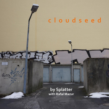 Splatter - Cloudseed (feat. Rafal Mazur)