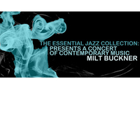Milt Buckner - The Essential Jazz Collection: Presents A Concert Of Contemporary Music