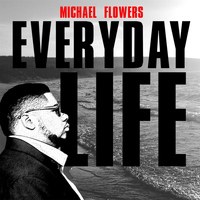 Michael Flowers - Everyday Life