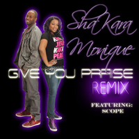 Shakara Monique - Give You Praise (Remix) [feat. Scope]