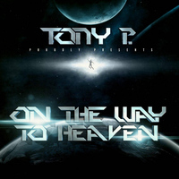 Tony P - On the Way to Heaven