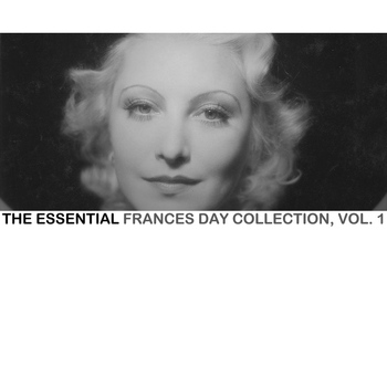 Frances Day - The Essential Frances Day Collection, Vol. 1
