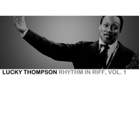 Lucky Thompson - Rhythm In A Riff, Vol. 1