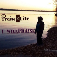 Praise2life - I Will Praise