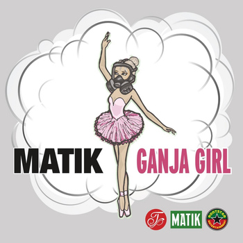 Matik - Ganja Girl