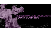 Sonny Clark Trio - The Essential Jazz Collection: Sonny Clark Trio