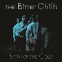 The Bitter Chills - Birth of the Cold