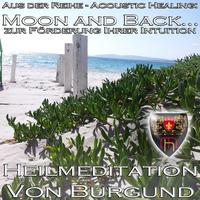 Von Burgund - Moon and Back: Heilmeditation